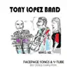 Tony Lopez Band - Facepage Songs / Y-Tube